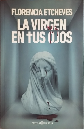 La Virgen En Tus Ojos / Florencia Etcheves / Ed. Planeta