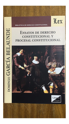 Ensayos De Derecho Constitucional Y Procesal Constitucional 