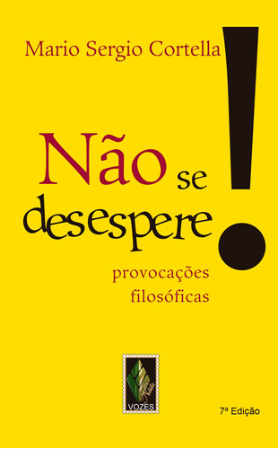 Não se desespere!: Provocações filosóficas, de Cortella, Mario Sergio. Editora Vozes Ltda., capa mole em português, 2014