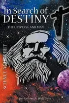 Comprar Libro In Search Of Destiny : The Universe And Man - Rober...