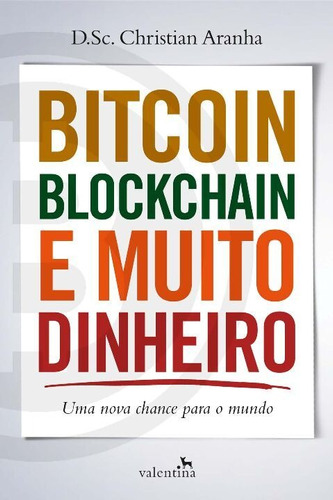 Bitcoin, Blockchain E Muito Dinheiro