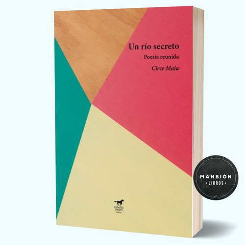 Libro Un Rio Secreto Poesia Circe Maia Caballo Negro