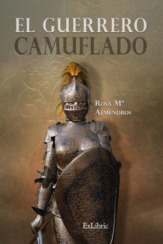 El Guerrero Camuflado, De Rosa Mª Almendros. Editorial Exlibric, Tapa Blanda En Español, 2022
