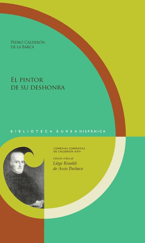 Pintor De Su Deshonra, El, De Calderón De La Barca, Pedro. Editorial Iberoamericana, Tapa Dura, Edición 1 En Español, 2021
