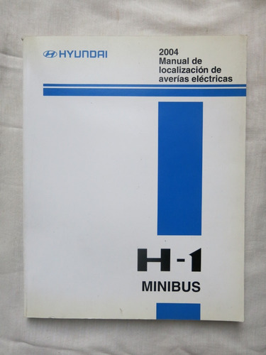 Libro H-1 Minibus 2004. Manual De Localizacion De Averias