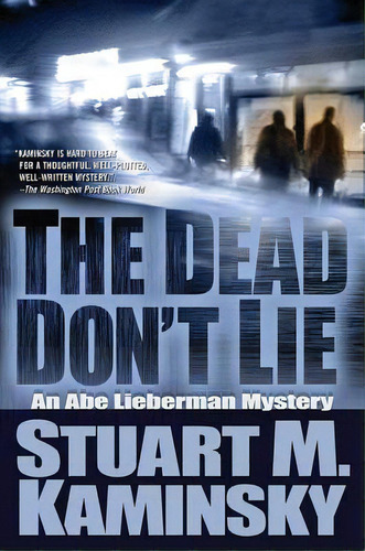 The Dead Don't Lie: An Abe Lieberman Mystery, De Kaminsky, Stuart M.. Editorial St Martins Pr 3pl, Tapa Blanda En Inglés