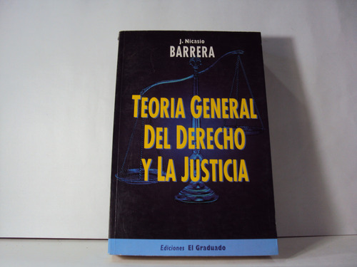 Teoria General Del Derecho Y La Justicia Nicasio Barrera
