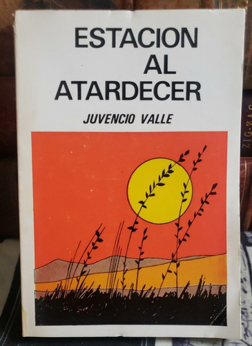 Estación Al Atardecer - Juvencio Valle