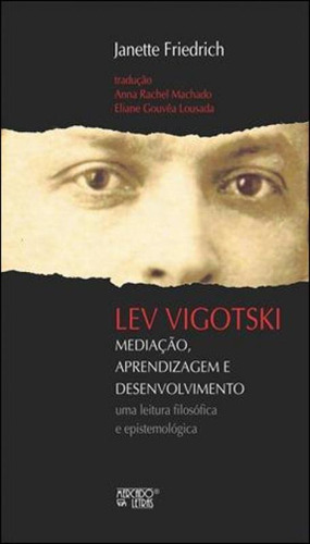 Lev Vigotski - Mediaçao, Aprendizagem E Desenvolvimento