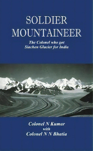 Soldier Mountaineer, De N. N. Bhatia. Editorial Vij Books India Pty Ltd, Tapa Blanda En Inglés