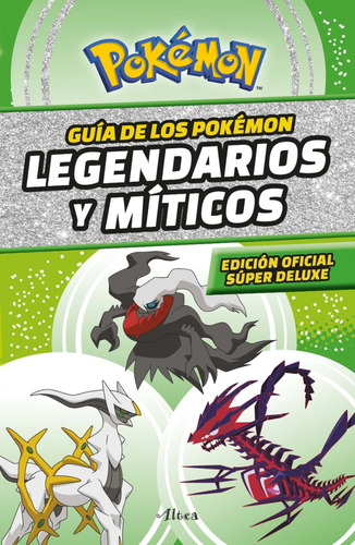 Guía De Los Pokémon Legendarios Y Míticos (edición Oficial)