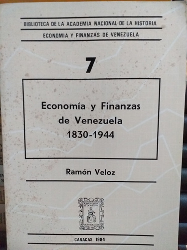 Economía Y Finanzas De Venezuela 1830-1944 
