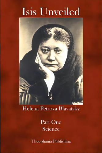 Isis Unveiled: Part One Science, De Blavatsky, Helena Petrova. Editorial Createspace, Tapa Blanda En Inglés