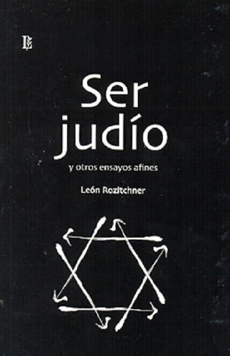 Libro - Ser Judio Y Otros Ensayos Afines, De León Rozitchne