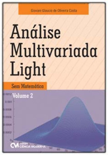 Análise Multivariada Light - Sem Matemática - Vol.02, De Oliveira, Giovani Glaucio De. Editora Ciencia Moderna Em Português