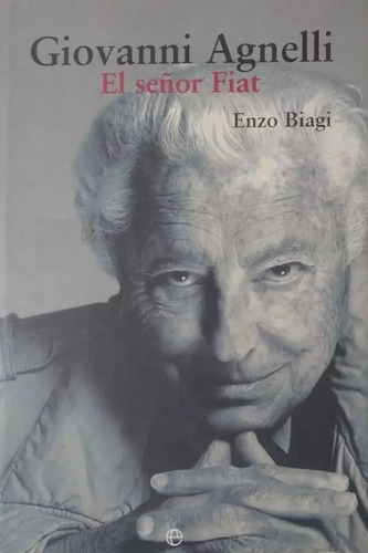 Giovanni Agnelli El Señor Fiat Enzo Biagi