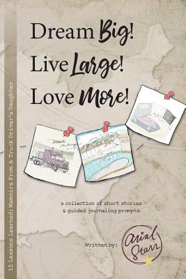 Libro Dream Big, Live Large, Love More.: 15 Lessons Learn...