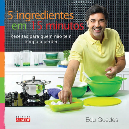 5 Ingredientes Em 15 Minutos, De Guedes, Edu. Editora Alaude, Capa Mole Em Português