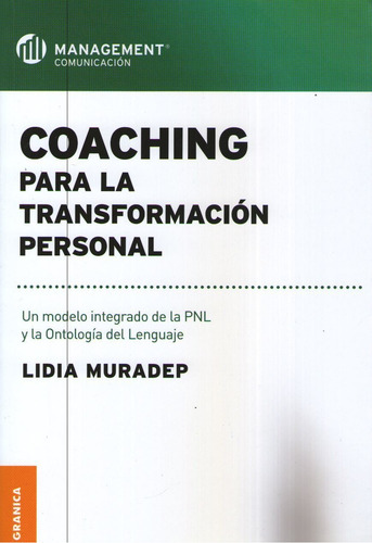 Coaching Para La Transformacion Personal. Un Modelo Integrad, de Muradep Lidia. Editorial Granica, tapa blanda en español, 2009