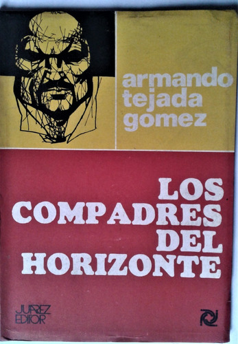 Los Compadres Del Horizonte - Armando Tejada Gomez - Poesía