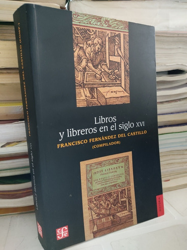 Libros Y Libreros En El Siglo Xvi Francisco Fernández Del Ca