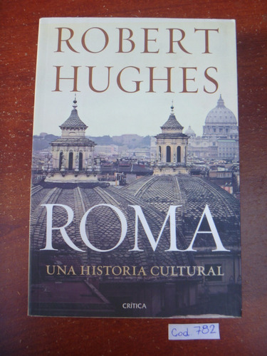 Robert Hughes / Roma / Una Historia Cultural