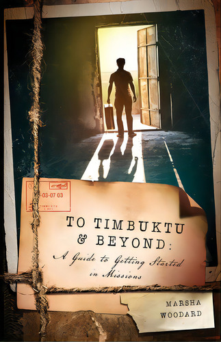 To Timbuktu & Beyond, De Woodard, Marsha. Editorial William Carey Lib, Tapa Blanda En Inglés