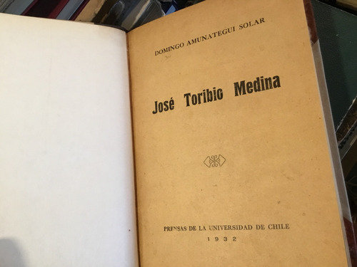 Josè Toribio Medina - Domingo Amunàtegui Solar 1932