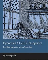 Comprar Dynamics Ax 2012 Blueprints: Configuring Lean Manufacturing, De Fife, Murray. Editorial Createspace, Tapa Blanda En Inglés