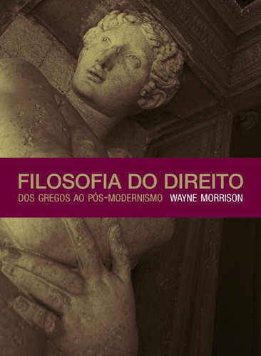 Livro Filosofia Do Direito: Dos Gregos Ao Pós-modernismo