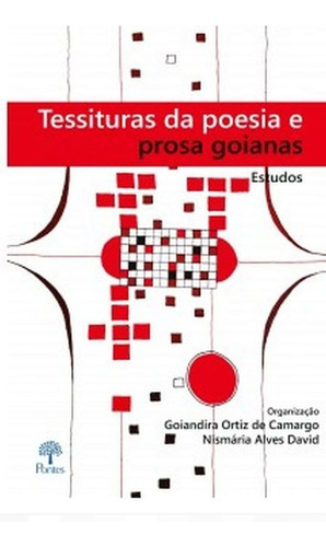 Tessituras Da Poesia E Da Prosa Goianas - Estudos: Estudos, De Goiandira Ortiz De Camargo, Nismária Alves David. Editorial Pontes Editores, Capa Mole Em Português