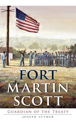 Libro Fort Martin Scott: Guardian Of The Treaty - Luther,...