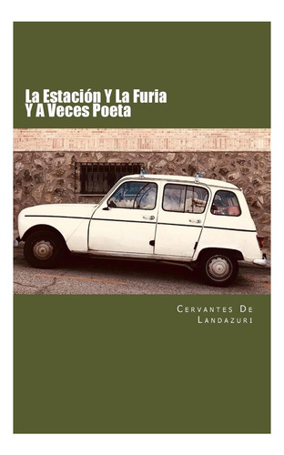 Libro: La Estación Y La Furia Y A Veces Poeta (spanish Editi