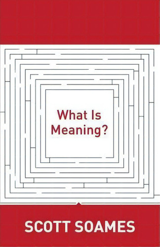 What Is Meaning?, De Scott Soames. Editorial Princeton University Press, Tapa Blanda En Inglés