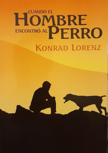 Konrad Lorenz: Cuando El Hombre Encontró Al Perro