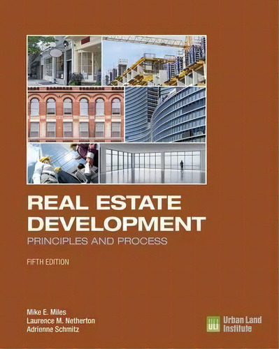 Real Estate Development - 5th Edition : Principles And Process, De Mike E. Miles. Editorial Urban Land Institute,u.s., Tapa Dura En Inglés