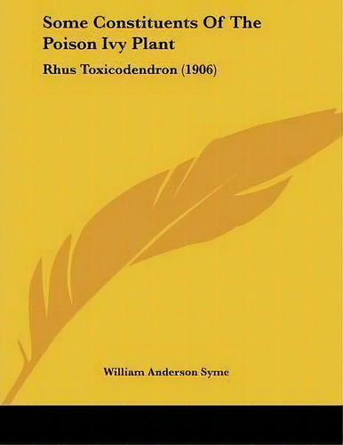 Some Constituents Of The Poison Ivy Plant, De William Anderson Syme. Editorial Kessinger Publishing, Tapa Blanda En Inglés