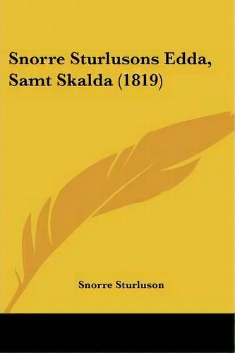 Snorre Sturlusons Edda, Samt Skalda (1819), De Snorri Sturluson. Editorial Kessinger Publishing, Tapa Blanda En Español