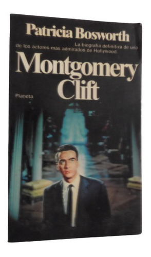 Montgomery Clift Biografia P. Bosworth Ilustrado Planeta