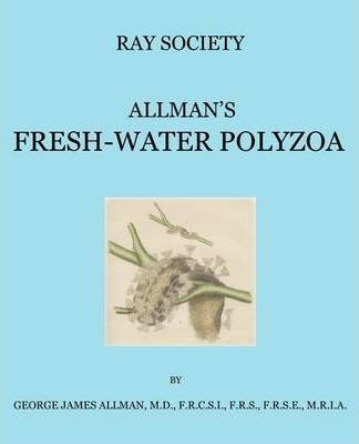 Libro A Monograph Of The Fresh-water Polyzoa, Including A...