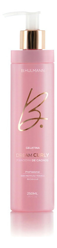 Gelatina Fixadora De Cachos Dream Curly 250ml - B.hulmann