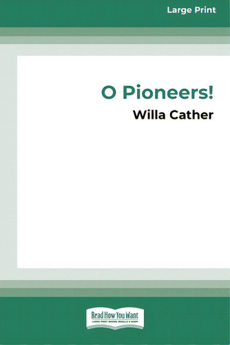 O Pioneers! (16pt Large Print Edition), De Cather, Willa., Vol. 1. Editorial Readhowyouwant, Tapa Blanda En Inglés