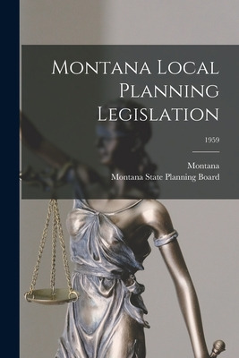 Libro Montana Local Planning Legislation; 1959 - Montana