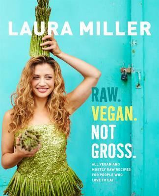 Libro Raw. Vegan. Not Gross. - Laura Miller