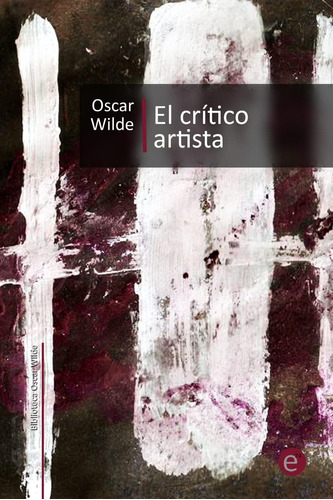 Libro: El Crítico Artista (biblioteca Oscar Wilde) (spanish