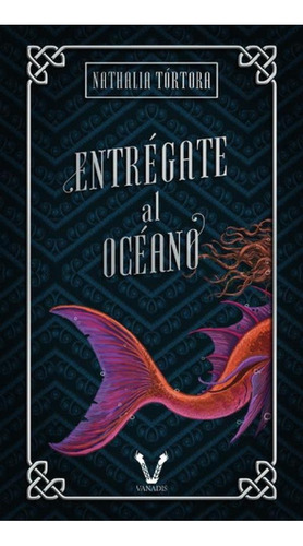 Libro - Entrégate Al Océano, De Nathalia Tórtora. Editorial