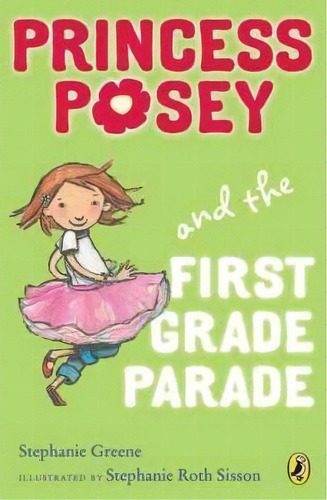 Princess Posey And The First Grade Parade : Book 1, De Stephanie Greene. Editorial Penguin Putnam Inc, Tapa Blanda En Inglés