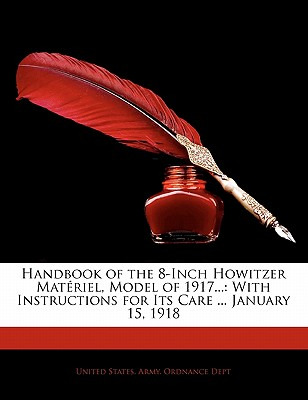 Libro Handbook Of The 8-inch Howitzer Materiel, Model Of ...