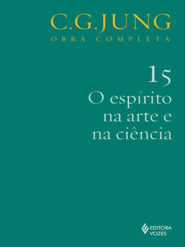 Espírito Na Arte E Na Ciência Vol. 15, De Jung, C. G.. Editora Vozes, Capa Mole Em Português