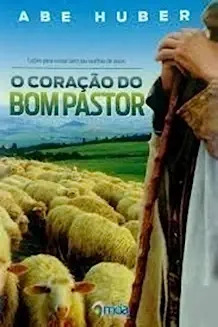 Livro O Coracao Do Bom Pastor - Abe Huber E Ivanildo Gomes [0]